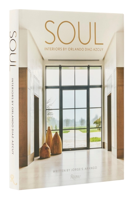Soul: The Interior Design of Orlando Diaz-Azcuy, Hardback Book