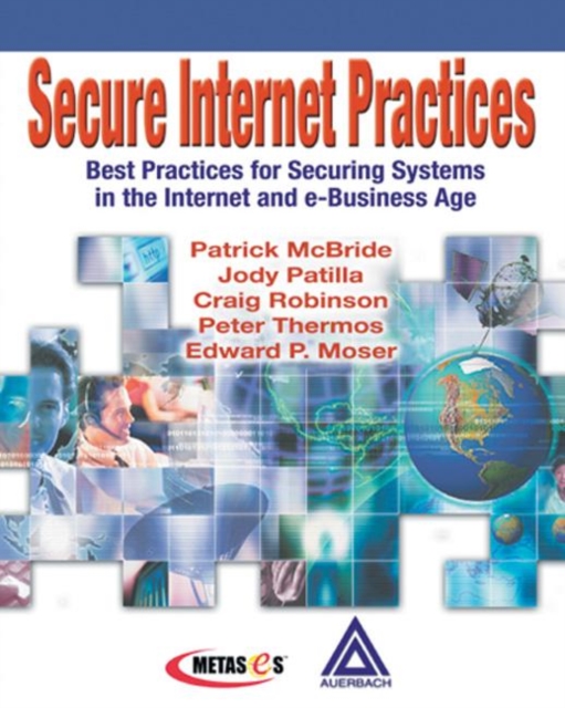 Secure Internet Practices : Best Practices for Securing Systems in the Internet and e-Business Age, Paperback Book