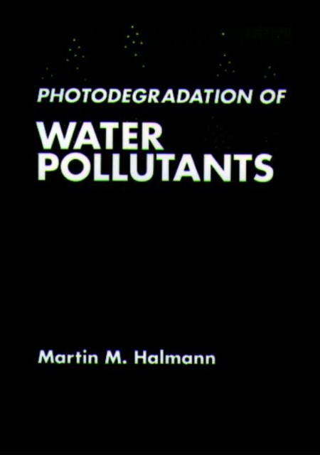 Photodegradation of Water Pollutants, Hardback Book