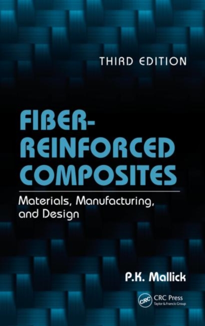 Fiber-Reinforced Composites : Materials, Manufacturing, and Design, Third Edition, Hardback Book