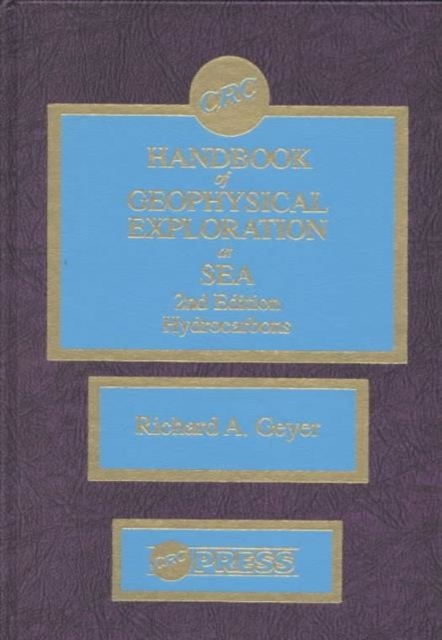 Handbook of Geophysical Exploration at Sea, Hardback Book