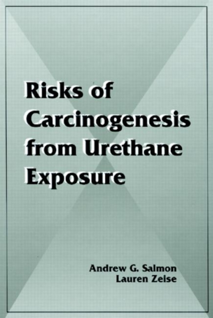 Risks of Carcinogenesis from Urethane Exposure, Hardback Book
