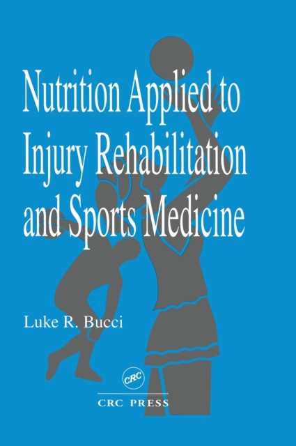 Nutrition Applied to Injury Rehabilitation and Sports Medicine, Hardback Book