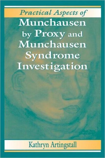 Practical Aspects of Munchausen by Proxy and Munchausen Syndrome Investigation, Hardback Book