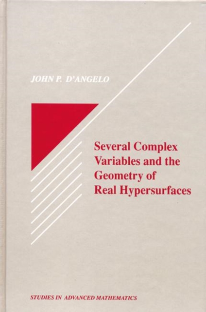 Several Complex Variables and the Geometry of Real Hypersurfaces, Hardback Book