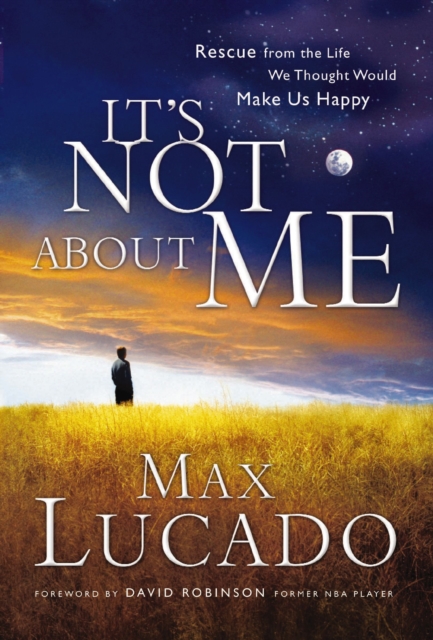 It's Not About Me : Rescue From the Life We Thought Would Make Us Happy, EPUB eBook