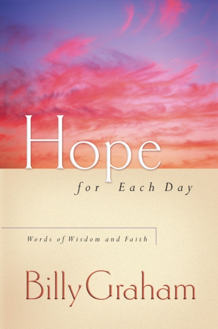 Hope for Each Day : Words of Wisdom and Faith, Hardback Book
