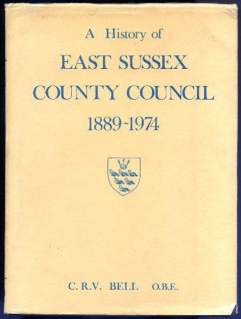History of East Sussex County Council, 1889-1974, Paperback / softback Book