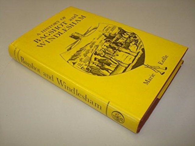 A History of Bagshot and Windlesham, Hardback Book