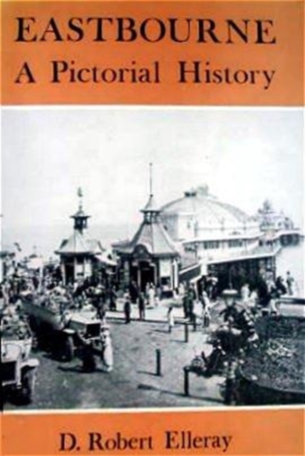 Eastbourne : A Pictorial History, Hardback Book