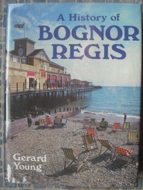History of Bognor Regis, Hardback Book