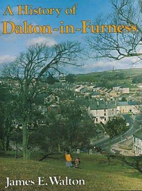 History of Dalton-in-Furness, Hardback Book