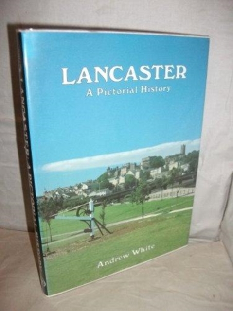 Lancaster : A Pictorial History, Hardback Book