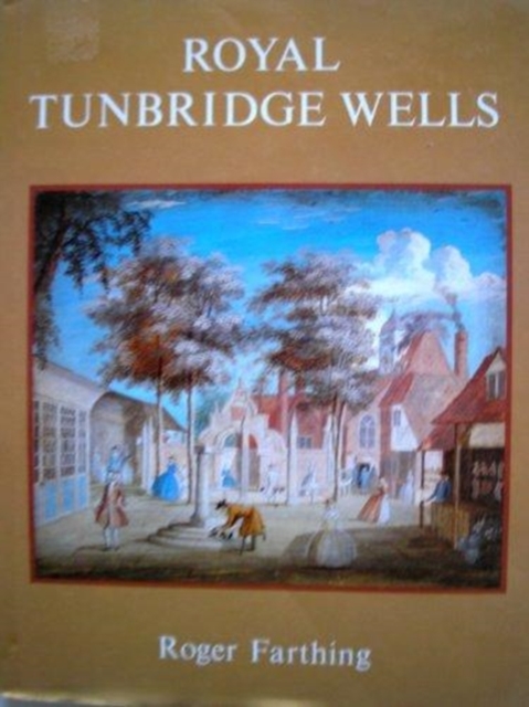 Royal Tunbridge Wells : A Pictorial History, Hardback Book