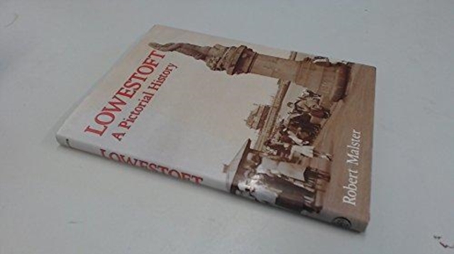 Lowestoft : A Pictorial History, Hardback Book