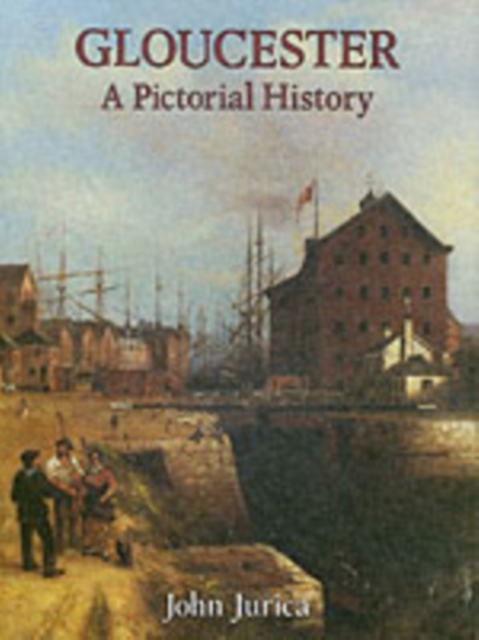 Gloucester : A Pictorial History, Hardback Book