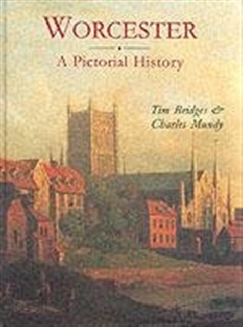 Worcester : A Pictorial History, Hardback Book