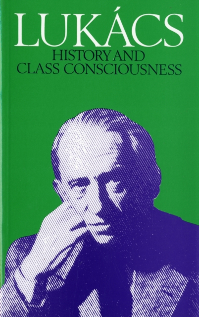 History and Class Consciousness : Studies in Marxist Dialectics, Paperback / softback Book