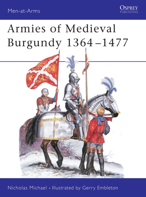 Armies of Medieval Burgundy 1364-1477, Paperback / softback Book