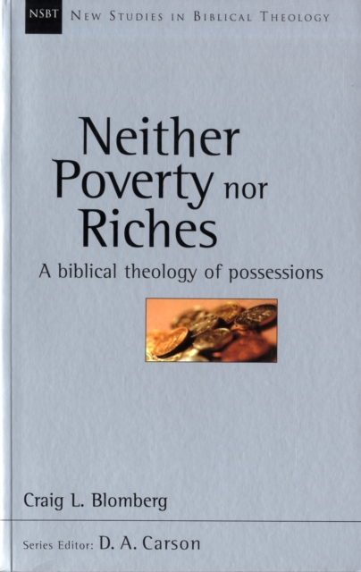 Neither Poverty Nor Riches : Biblical Theology Of Possessions, Paperback / softback Book