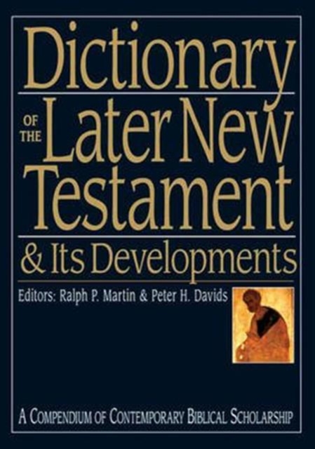 Dictionary of the Later New Testament and its Developments, Hardback Book