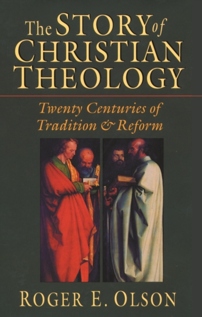 The Story of Christian Theology : Twenty Centuries Of Tradition And Reform, Hardback Book