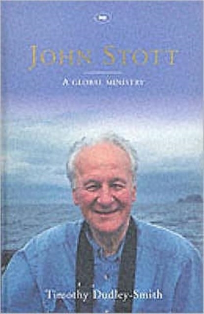 John Stott : A Global Ministry, Hardback Book