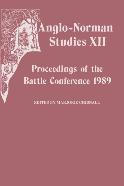 Anglo-Norman Studies XII : Proceedings of the Battle Conference 1989, Hardback Book