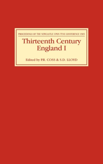 Thirteenth Century England I : Proceedings of the Newcastle upon Tyne Conference 1985, Hardback Book