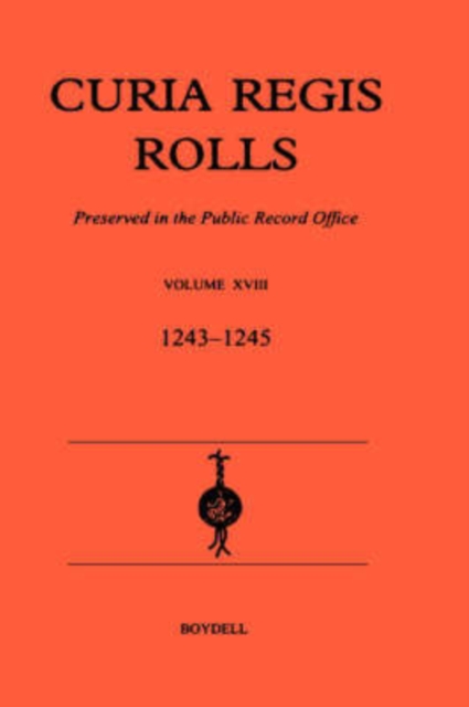 Curia Regis Rolls XVIII [27 Henry III to 30 Henry III] (1243-45), Hardback Book