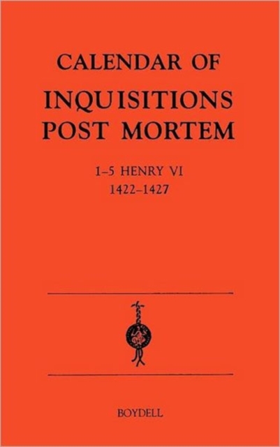 Calendar of Inquisitions Post-Mortem and other Analogous Documents preserved in the Public Record Office XXII: 1-5 Henry VI (1422-27), Hardback Book