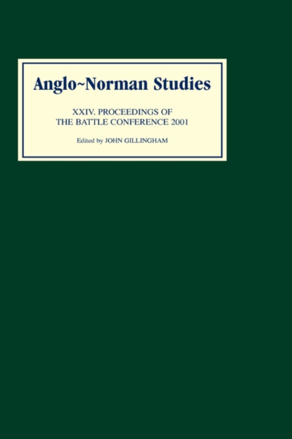 Anglo-Norman Studies XXIV : Proceedings of the Battle Conference 2001, Hardback Book