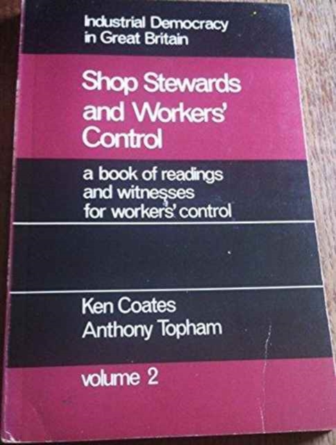 Industrial Democracy in Great Britain : Shop Stewards and Workers' Control v. 2, Paperback / softback Book