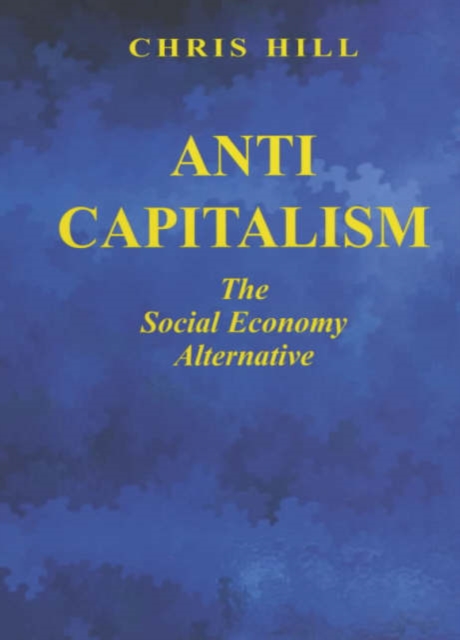 Anti-capitalism : The Social Economy Alternative, Paperback / softback Book