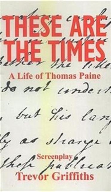 These are the Times : A Life of Thomas Paine, Paperback / softback Book