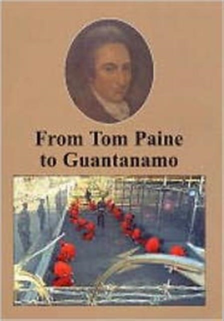 From Tom Paine to Guantanamo Bay, Paperback / softback Book