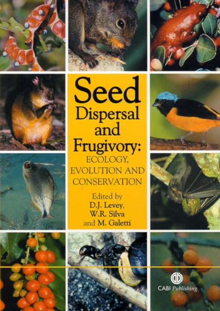 Seed Dispersal and Frugivory : Ecology, Evolution and Conservation, Hardback Book