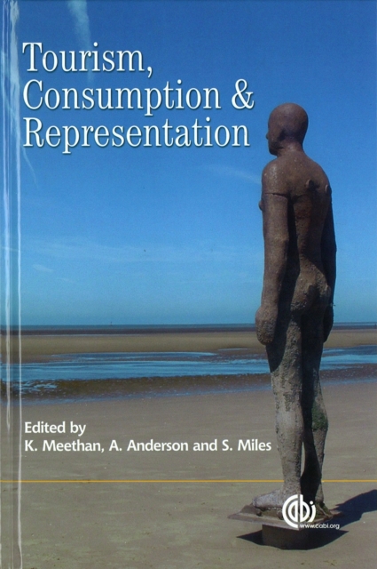 Tourism, Consumption and Representation : Narratives of Place and Self, Hardback Book