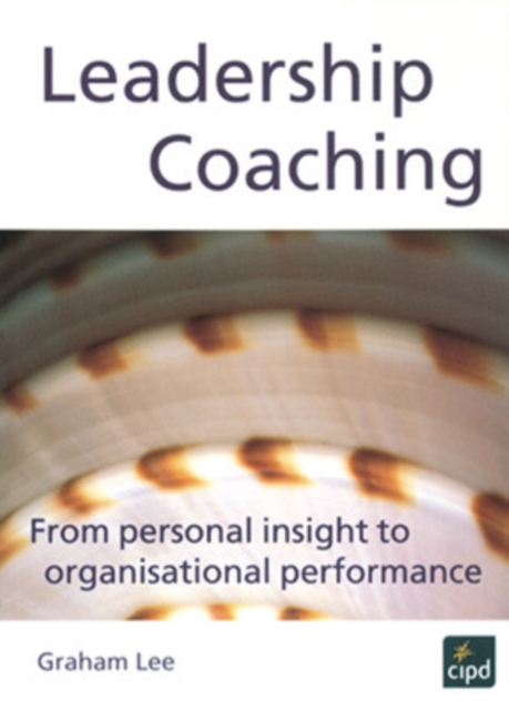 Leadership Coaching : From Personal Insight to Organisational Performance, Paperback / softback Book