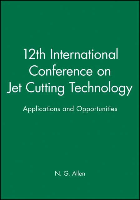 12th International Conference on Jet Cutting Technology : Applications and Opportunities, Hardback Book