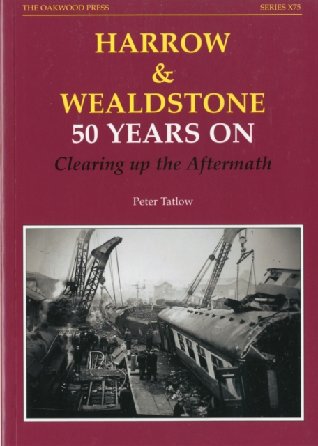 Harrow and Wealdstone : 50 Years on Clearing Up the Aftermath, Paperback / softback Book