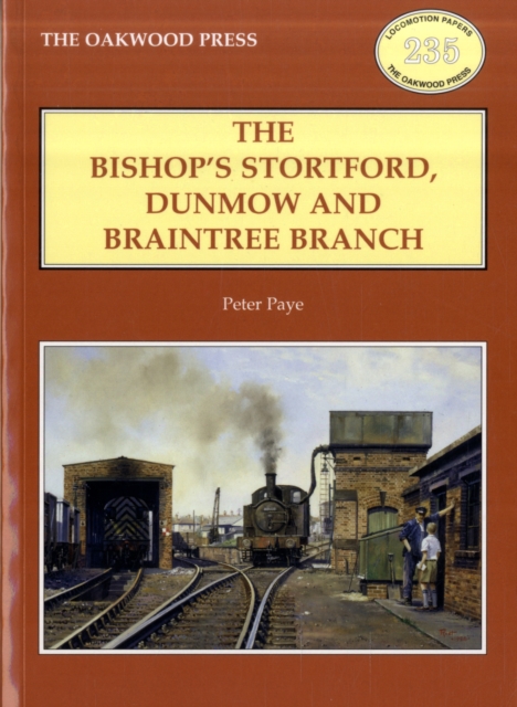 The Bishop's Stortford, Dunmow and Braintree Branch, Paperback / softback Book