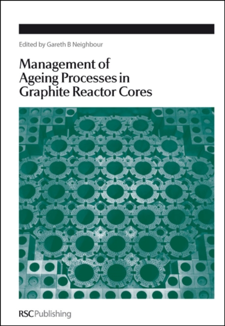Management of Ageing in Graphite Reactor Cores, Hardback Book