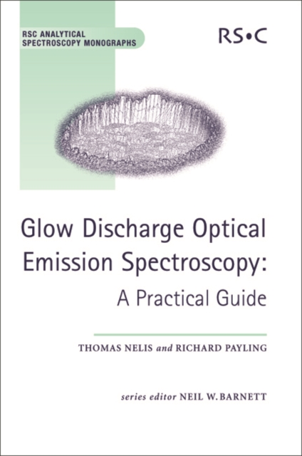 Glow Discharge Optical Emission Spectroscopy : A Practical Guide, Hardback Book