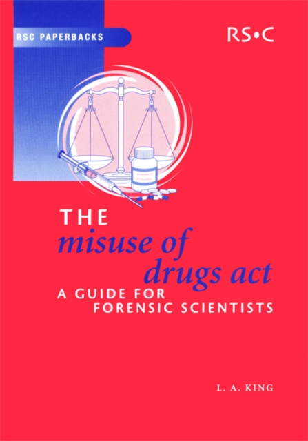 Misuse of Drugs Act : A Guide for Forensic Scientists, Paperback / softback Book