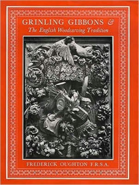 Grinling Gibbons and the English Woodcarving Tradition, Paperback / softback Book