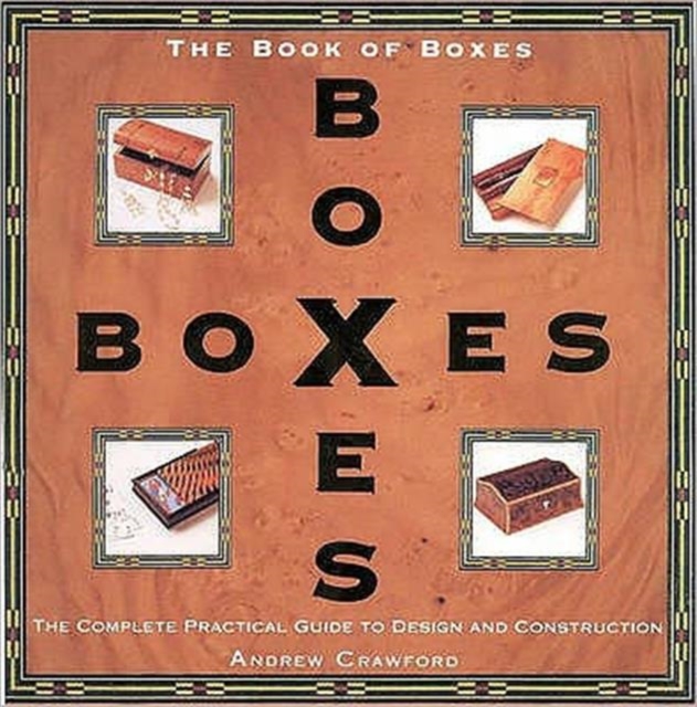 Book of Boxes : The Complete Practical Guide to Design and Construction, Paperback / softback Book