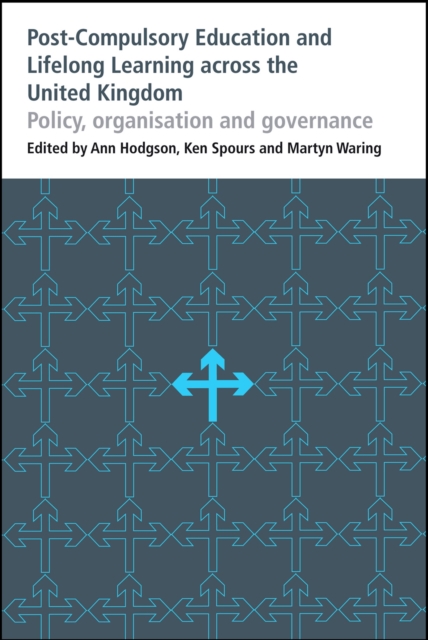 Post-Compulsory Education and Lifelong Learning across the United Kingdom : Policy, organisation and governance, PDF eBook