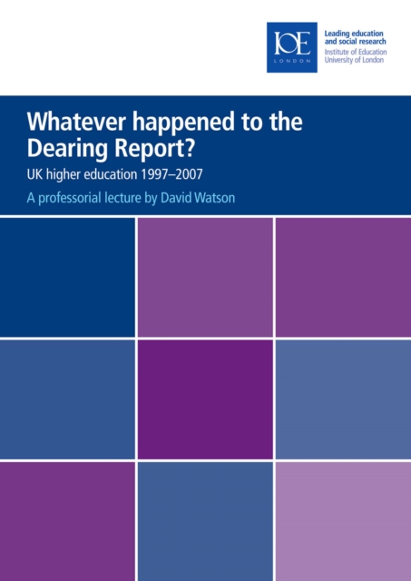 Whatever happened to the Dearing Report? : UK higher education 1997-2007, PDF eBook