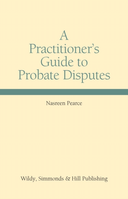 A Practitioner's Guide to Probate Disputes, Hardback Book